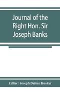Journal of the Right Hon. Sir Joseph Banks; during Captain Cook's first voyage in H.M.S. Endeavour in 1768-71 to Terra del Fuego, Otahite, New Zealand