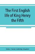 The first English life of King Henry the Fifth
