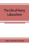 The life of Henry Labouchere
