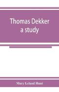 Thomas Dekker; a study