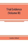 Trial evidence: the rules of evidence applicable on the trial of civil actions: including both causes of action and defenses at common