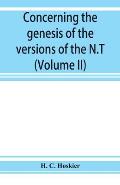 Concerning the genesis of the versions of the N.T.; remarks suggested by the study of P and the allied questions as regards the Gospels (Volume II)