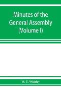 Minutes of the General Assembly of the General Baptist churches in England: with kindred records (Volume I) 1654-1728