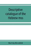 Descriptive catalogue of the Hebrew mss. of the Montefiore library