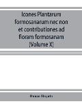 Icones plantarum formosanarum nec non et contributiones ad floram formosanam; or, Icones of the plants of Formosa, and materials for a flora of the is