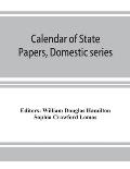 Calendar of State Papers, Domestic series, of the reign of Charles I (March 1625 to January 1649)
