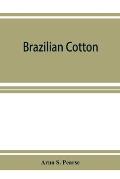 Brazilian cotton; being the report of the journey of the International cotton mission through the cotton states of São Paulo, Minas Geraes, Bahi