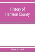 History of Harrison County, Iowa, including a condensed history of the state, the early settlement of the county; together with sketches of its pionee