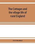 The cottages and the village life of rural England