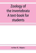 Zoology of the invertebrata: a text-book for students