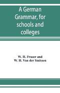 A German grammar, for schools and colleges