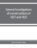 General investigations of curved surfaces of 1827 and 1825