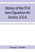 History of the 91st Aero Squadron Air Service, U.S.A.