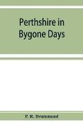 Perthshire in bygone days: one hundred biographical essays
