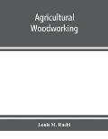 Agricultural woodworking: a group of problems for rural and graded schools, agricultural high schools and the farm workshop