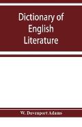 Dictionary of English literature; being a comprehensive guide to English authors and their works