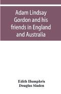 Adam Lindsay Gordon and his friends in England and Australia