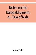 Notes on the Nalopȧkhyȧnam, or, Tale of Nala