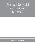 America's successful men of affairs. An encyclopedia of contemporaneous biography (Volume I)