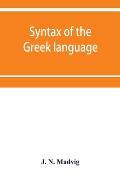 Syntax of the Greek language, especially of the Attic dialect: for the use of schools