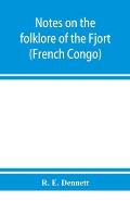 Notes on the folklore of the Fjort (French Congo)