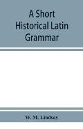 A short historical Latin grammar