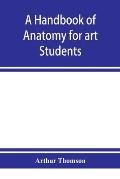 A handbook of anatomy for art students