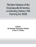 The new volumes of the Encyclop?dia britannica, constituting, in combination with the existing volumes of the ninth edition, the tenth edition of that