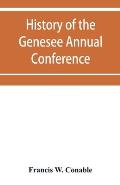 History of the Genesee Annual Conference of the Methodist Episcopal Church: from its organization by Bishops Asbury and M'Kendree in 1810 to the year