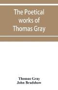 The poetical works of Thomas Gray: English and Latin
