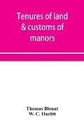 Tenures of land & customs of manors; originally collected by Thomas Blount and republished with large additions and improvements in 1784 and 1815