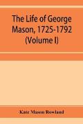 The life of George Mason, 1725-1792 (Volume I)