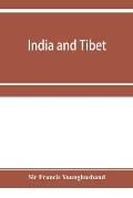 India and Tibet; a history of the relations which have subsisted between the two countries from the time of Warren Hastings to 1910; with a particular