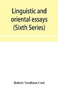 Linguistic and oriental essays. Written from the year 1840 to 1901 (Sixth Series)