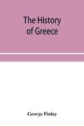 The history of Greece, from its conquest by the crusaders to its conquest by the Turks, and of the empire of Trebizond: 1204-1461