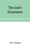 The cook's Decameron: a study in taste, containing over two hundred recipes for Italian dishes