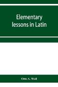 Elementary lessons in Latin