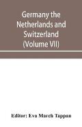 Germany the Netherlands and Switzerland; The World's story: a history of the world in story, song, and art (Volume VII)