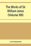 The works of Sir William Jones (Volume XIII)