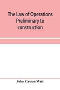 The law of operations preliminary to construction in engineering and architecture. Rights in real property, boundaries, easements, and franchises. For