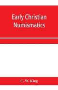 Early Christian numismatics, and other antiquarian tracts