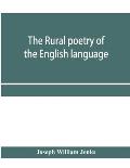 The rural poetry of the English language, illustrating the seasons and months of the year, Their Changes, Employments, Lessons, and Pleasures, Topical