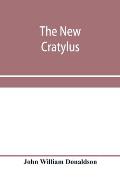 The new Cratylus; or, Contributions towards a more accurate knowledge of the Greek language