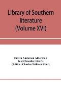 Library of southern literature (Volume XVI)
