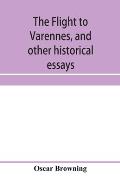 The flight to Varennes, and other historical essays
