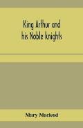 King Arthur and his noble knights; Stories from Sir Thomas Malory's