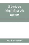 Differential and integral calculus, with applications