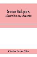 American book-plates, a guide to their study with examples