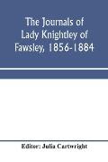 The journals of Lady Knightley of Fawsley, 1856-1884