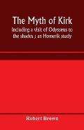 The myth of Kirkê: including a visit of Odysseus to the shades; an Homerik study